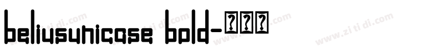 beliusunicase bold字体转换